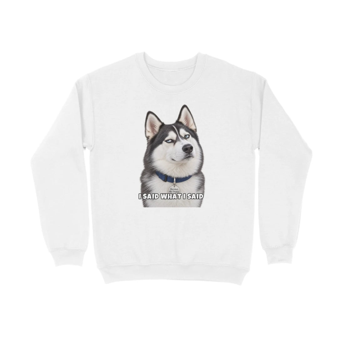 Sheldon Sweatshirt - I Said What I Said - White